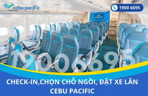 Dịch vụ check-in, chọn chỗ ngồi, đặt xe lăn Cebu Pacific đi Philippines